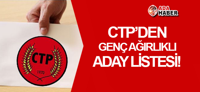 CTP'den genç ADAY LİSTESİ!