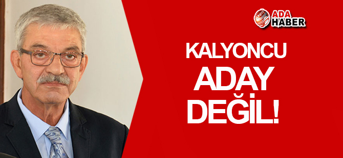 Kalyoncu ADAY değil!