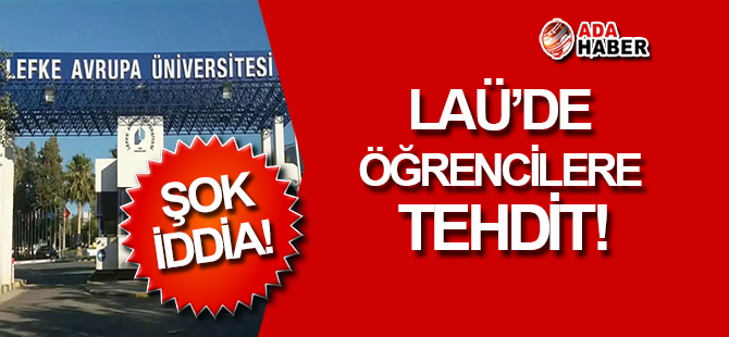 LAÜ Yönetimi'nden öğrencilere TEHDİT!