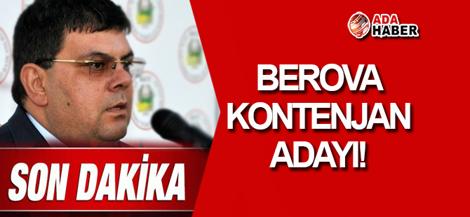 Berova 'Kontenjan' Adayı!