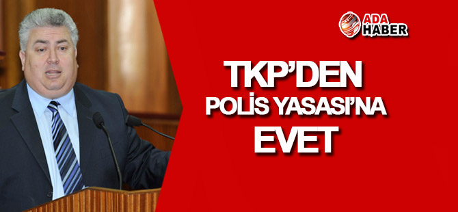 TKP'den Polis Örgütü Yasası'na EVET!