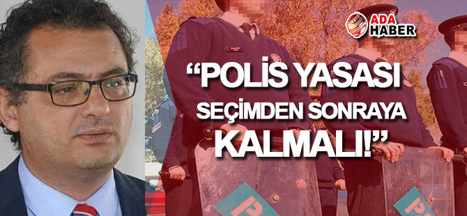 Erhürman: Polis Yasası, seçimden sonraya kalmalı!