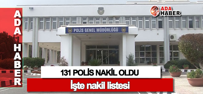 Polis'te nakiller açıklandı: 131 polis nakil oldu