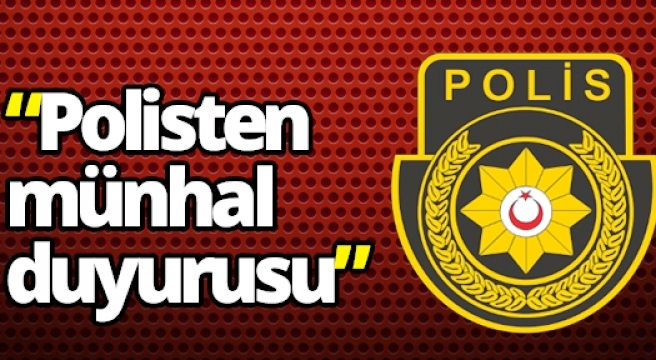 Polis’ten Sivil Hizmet Görevlisi münhal duyurusu