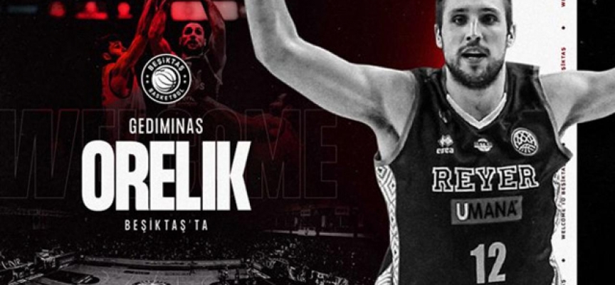 Gediminas Orelik Beşiktaş'ta