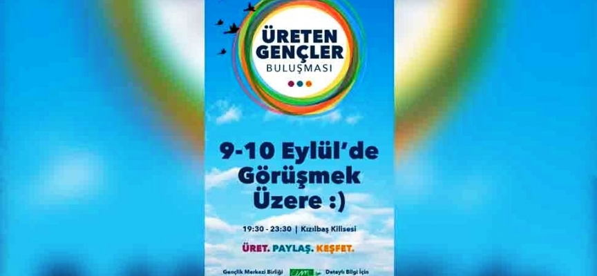 Üreten Gençler Buluşması 9-10 Eylül’de gerçekleştirilecek