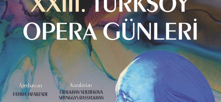 23. Türk Dünyası Opera Günleri’nin ilk durağı Bursa
