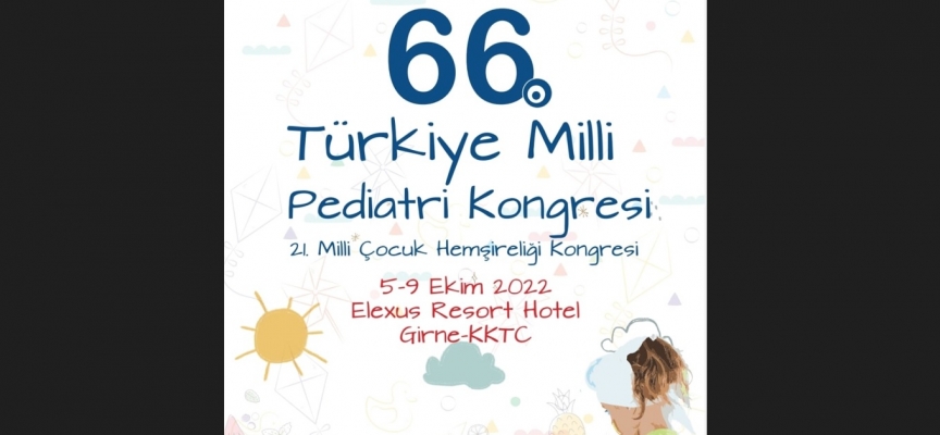 66.Türkiye Milli Pediatri Kongresi ile 21. Milli Çocuk Hemşireliği Kongresi KKTC’de gerçekleştiriliyor