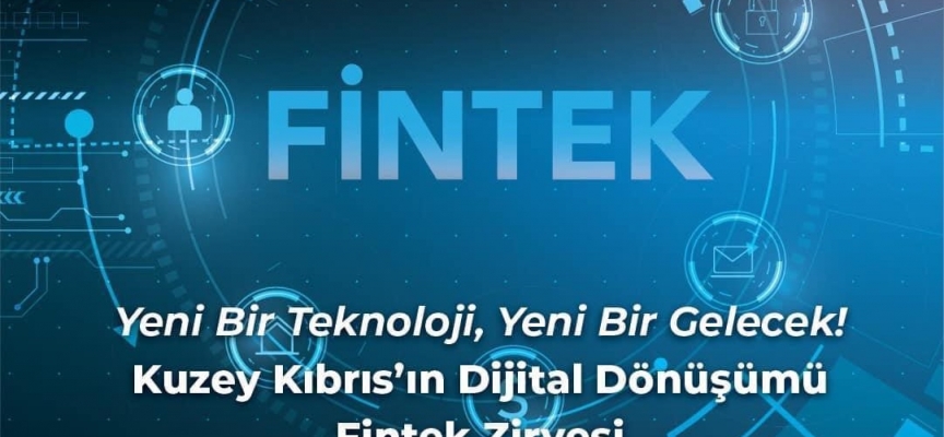 “Kuzey Kıbrıs’ın Dijital Dönüşümü-Fintek Zirvesi”