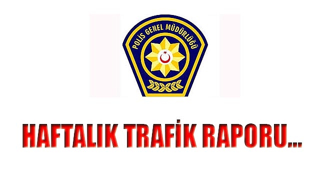 Haftalık trafik raporu: 71 kaza, 1 ölü, 23 yaralı