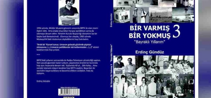 Erdinç Gündüz’ün “Bir Varmış Bir Yokmuş 3 -Bayraklı Yıllarım” kitabı pazartesi KTGB’de tanıtılacak