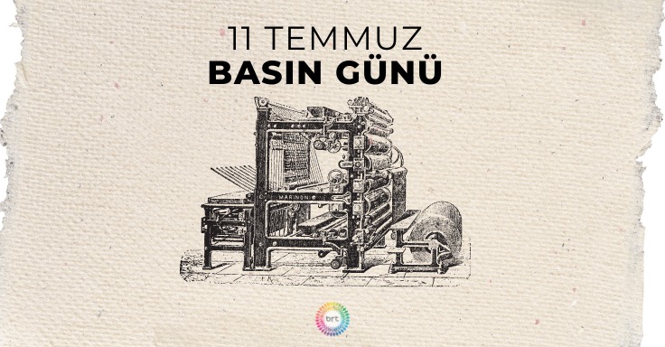 Bugün 11 Temmuz Basın Günü…