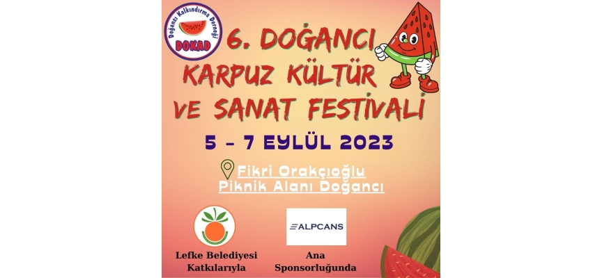 6. Doğancı Karpuz Kültür ve Sanat Festivali 5 Eylül’de…