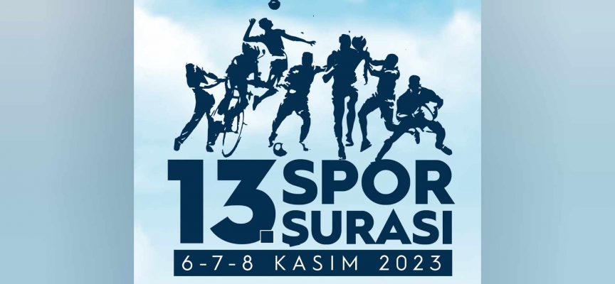 13. Spor Şurası 6-7-8 Kasım 2023 tarihlerinde toplanacak