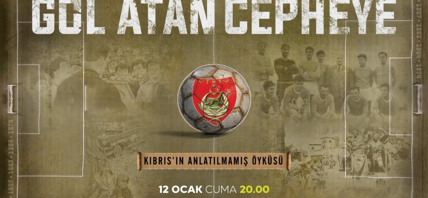 Kıbrıs’ın Anlatılmamış Öyküsü “Gol Atan Cepheye” Belgeseliyle Ekrana Gelecek