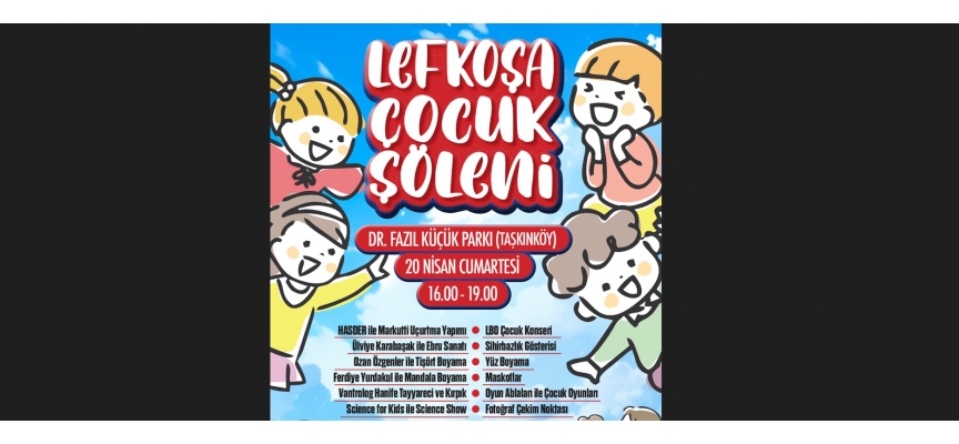 LTB’nin düzenlediği Lefkoşa Çocuk Şöleni, 20 Nisan’da Dr. Fazıl Küçük Parkı’nda yapılıyor