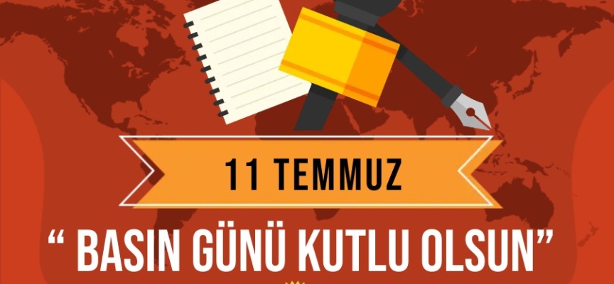 “11 Temmuz Basın Günü Kutlu Olsun”