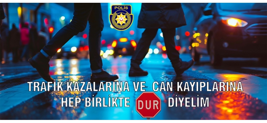 Polis hatırlattı: Trafik kazalarına ‘dur’ diyebilmek için kurallara uymak gerek