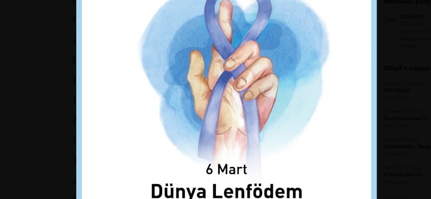 Bugün 6 Mart Dünya Lenfödem Farkındalık Günü…