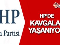 HP'de kavgalar yaşanıyor!