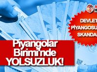 Piyangolar Birimi'nde SKANDAL!