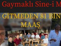 Ballı Gaymaklı Sine-i Millet: İŞE GİTMEDEN 81 BİN TL MAAŞ