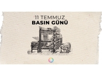 Bugün 11 Temmuz Basın Günü…