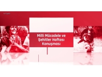 21-25 Aralık Milli Mücadele ve Şehitler Haftası bugün başladı